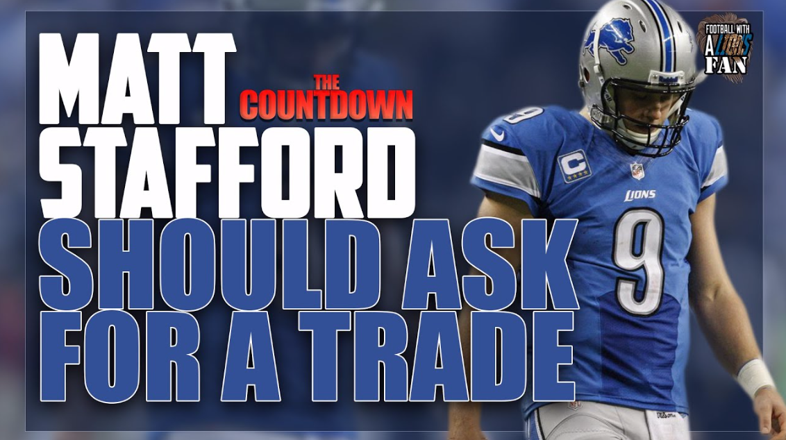 WATCH: Detroit Lions QB Matthew Stafford Should Ask for a Trade